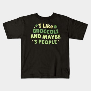 I like broccoli and maybe 3 people - Broccoli lovers Kids T-Shirt